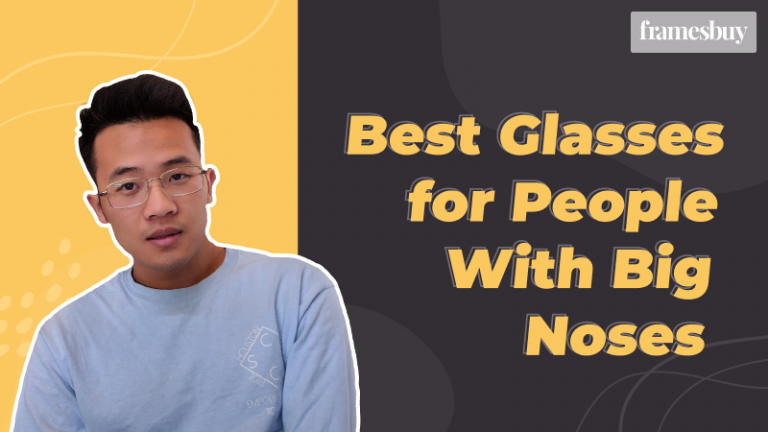 Best Glasses for People With Big Noses Framesbuy Australia